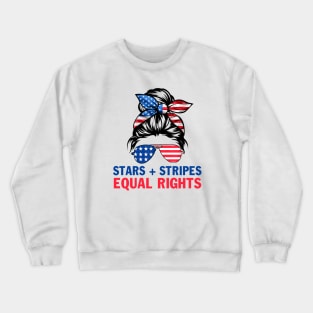 Stars Stripes And Equal Rights 4th Of July Women's Rights Crewneck Sweatshirt